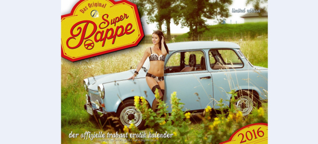 Der offizielle Trabant "Erotik" Kalender ab sofort erhältlich: Super Pappe – der Kultkalender 2016 ist zurück