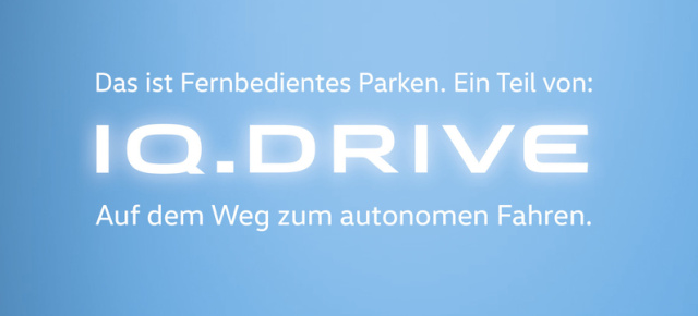 Neue Volkswagen-Marke: Ab 2019 – neue IQ.DRIVE - Sondermodelle