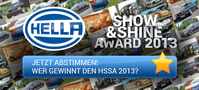 Jetzt abstimmen: Wer gewinnt den HELLA SHOW & SHINE AWARD 2013?: Eure Stimme zählt - Ihr bestimmt den Gewinner des HSSA!