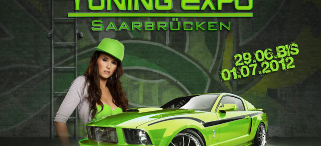 Jetzt geht´s los! Tuning Expo Saarbrücken 2012 - vom 29.06. - 01.07.2012: Die Messehighlight im Dreiländereck