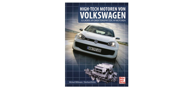 Neu im Bücherregal - „High-Tech Motoren von Volkswagen“: VW-Motorenentwicklung für Technikfreaks