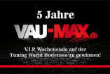 Der Gewinner des VIP-Wochenende auf der Tuning World Bodensee steht fest: Feiert mit und gewinnt ein VIP-Wochenende auf der Tuning World Bodensee 2013! 5 Jahre VAU-MAX.de  5 Jahre lang mit Vollgas im Internet