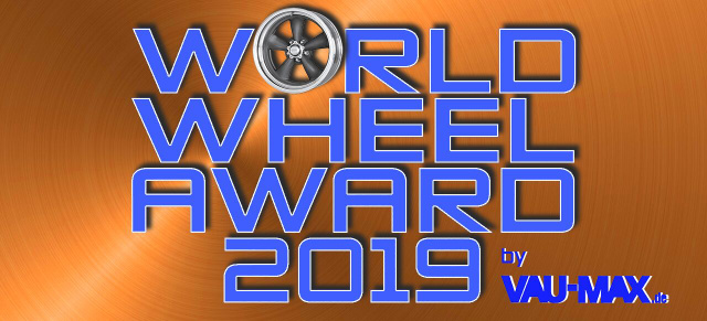 World Wheel Award 2019 by VAU-MAX.de: Die Spannung steigt! Wer sind die heißen Kandidaten im Halbfinale?