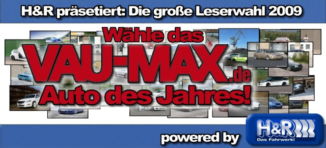 H&R präsentiert: Die VAU-MAX.de Wahl zum "Auto des Jahres 2009": Wähl aus den "Autos der Woche" 2009 deinen Favoriten und kassiere coole Preise vom Fahrwerksprofi H&R