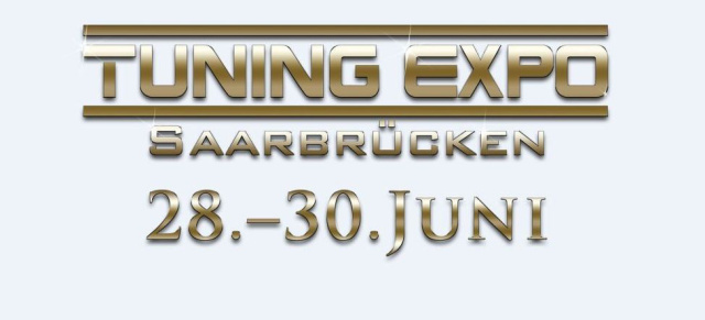 Diese Wochenende: TuningEXPO 2013  Das sind die Highlights: Vom 28. bis 30. Juni in Saarbrücken! TuningExpo - The Place to be...