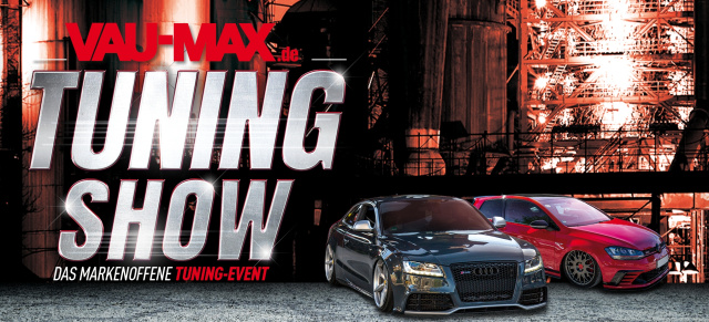 6. VAU-MAX TuningShow, 19. September 2021, Hattingen: Vorverkaufsstart fürs Tuning-Event am LWL Industriemuseum Henrichshütte