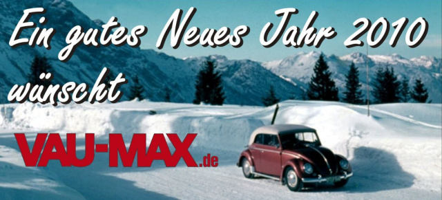 "Ein gesundes neues Jahr 2010" wünscht das VAU-MAX-Team!: Guten Rutsch und eine knitterfeies Saison 2010