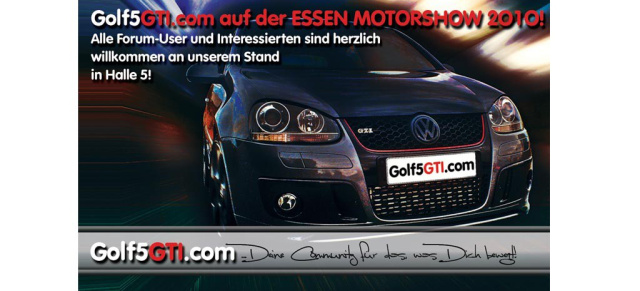 ESSEN MOTOR SHOW 2010: Premiere für das Golf5GTI.com-Forum: