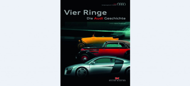 Vier Ringe  Die Audi Geschichte auf 368 Seiten: Audi Geschichte zum nachlesen