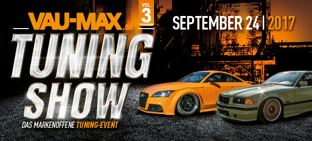 24. September 2017:  #VMTS Vol. 3:  VAU-MAX.de TuningShow 2017 - Alle Infos zum Tuning-Treffen an der Henrichshütte in Hattingen