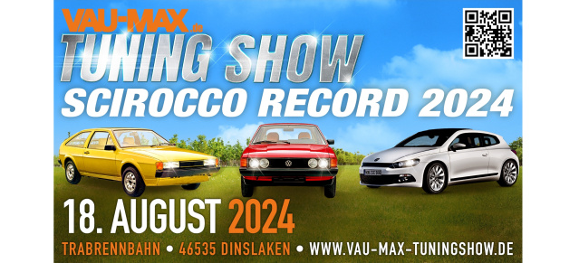 9. VAU-MAX TuningShow, 18. August 2024, Dinslaken: "Scirocco Record 2024" - mitmachen auf der VAU-MAX TuningShow!