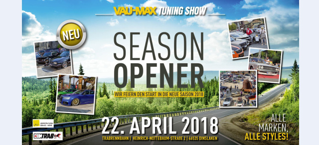 22. April der “Season Opener“ & 16. September die “TuningShow“ 2018: Die VAU-MAX.de-TuningShow 2018 im Doppelpack