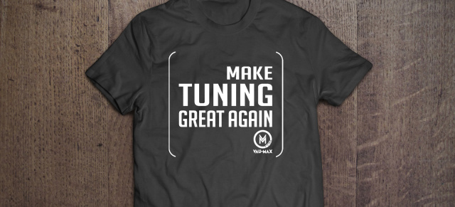 Das T-Shirt für Tuning-Fans: "Make Tuning Great Again" - das neue VAU-MAX.de T-Shirt