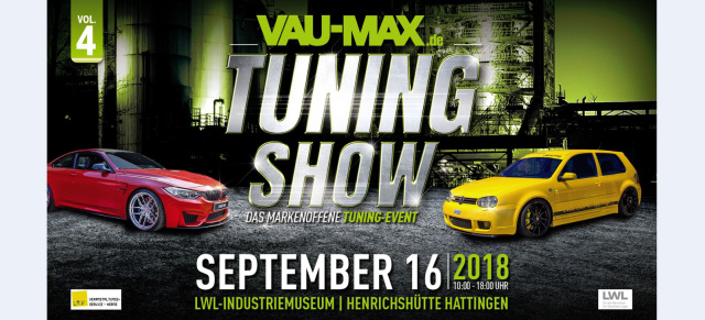 Treffpunkt Welt Tuning Tag: Die wichtigsten Infos zur VMTS am 16. September 2018: 4. VAU-MAX TuningShow, LWL-Industriemuseum Henrichshütte Hattingen