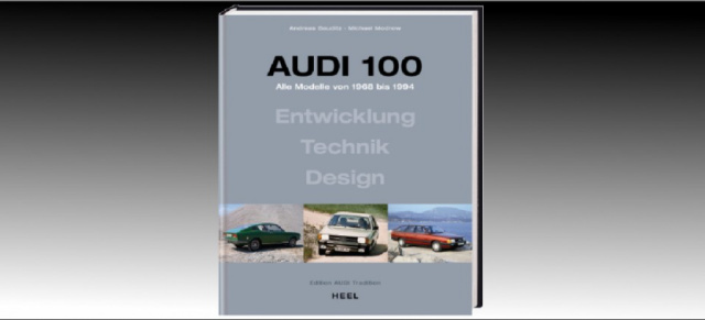 Das Buch zum Audi 100: Alle Modelle von 1968 bis 1994